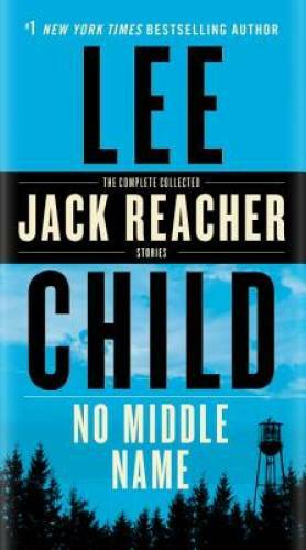 No Middle Name: The Complete Collected Jack Reacher Short Stories – GOOD