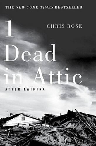 1 Dead in Attic: After Katrina – Paperback By Rose, Chris – VERY GOOD