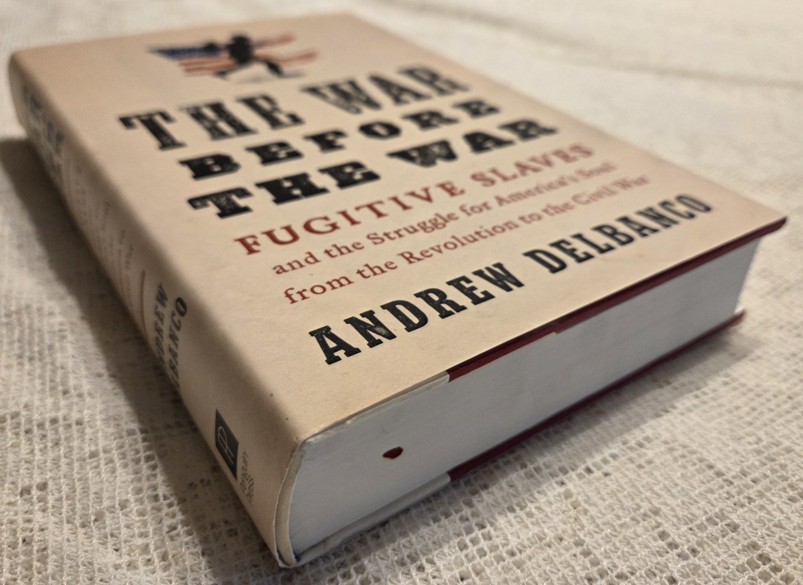 The War before the War: Fugitive Slaves and the Struggle for America’S Soul from