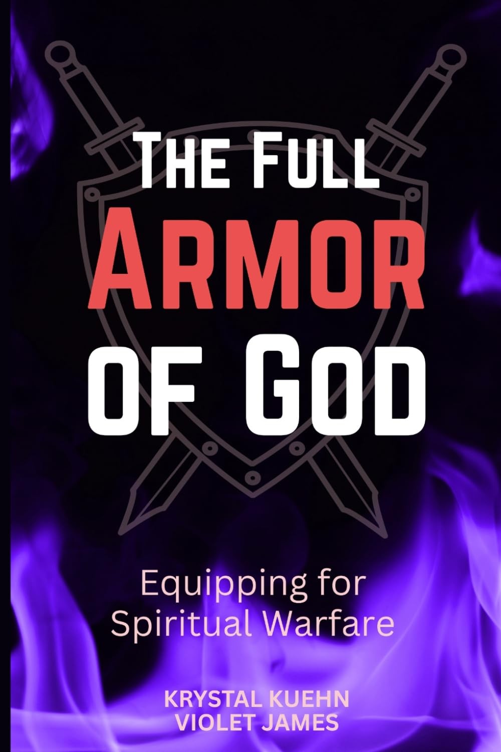The Full Armor of God: Equipping for Spiritual Warfare in the Battles Every …