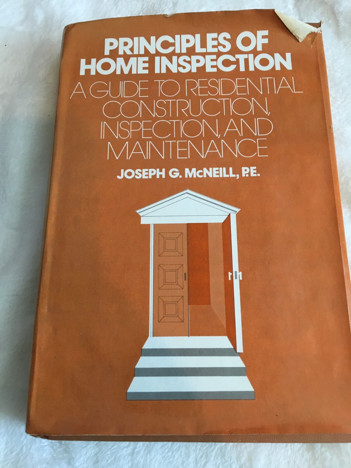 Principles of Home Inspection : A Guide to Residential Construction, Inspection