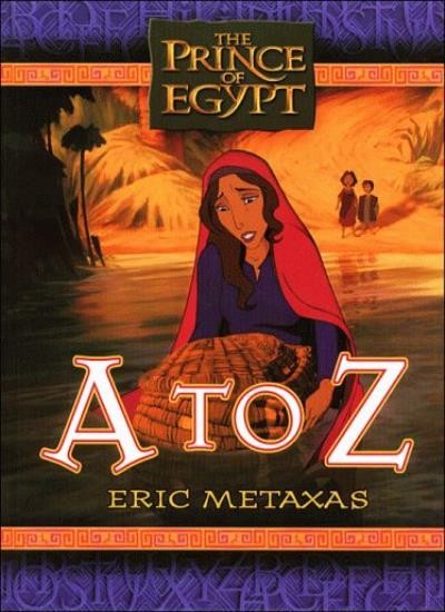The Prince of Egypt: A to Z By Eric Metaxas