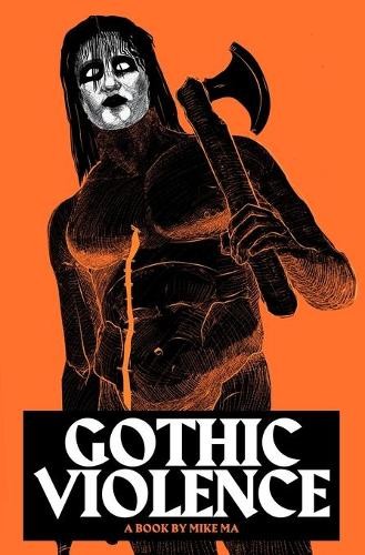 Mike Ma Gothic Violence (Paperback)