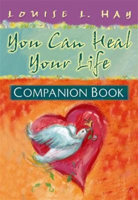 You Can Heal Your Life Companion Book (Hay House Lifestyles) by Louise Hay