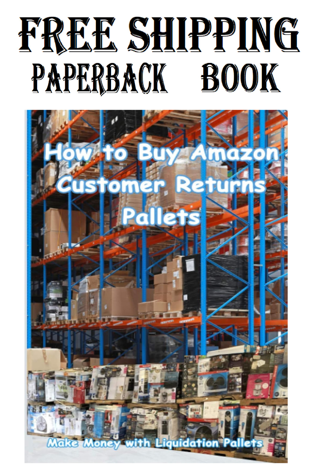 How to Buy Amazon Customer Returns Pallets: Make Money with Liquidation Pallets