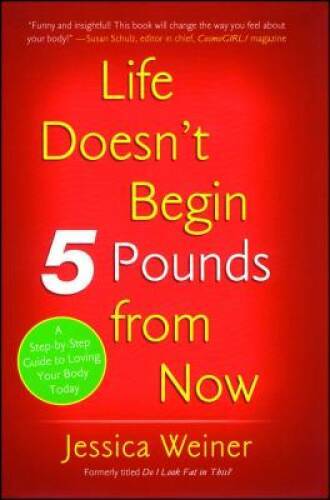Life Doesnt Begin 5 Pounds from Now – Paperback By Weiner, Jessica – GOOD