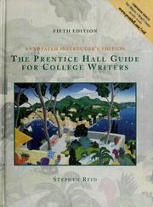 The Prentice Hall Guide for College Writers Stephen, Reid, Stephe