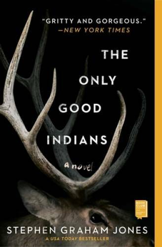The Only Good Indians: A Novel – Paperback By Jones, Stephen Graham – GOOD