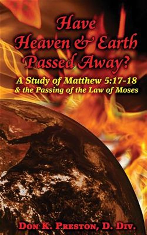 Have Heaven and Earth Passed Away?: A Study of Matthew 5:17-18 and the Passin…