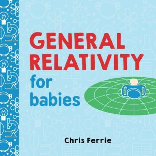 General Relativity for Babies (Baby University) – Board book – VERY GOOD