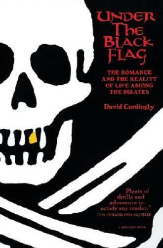Under the Black Flag: The Romance and the Reality of Life Among the Pirat – GOOD
