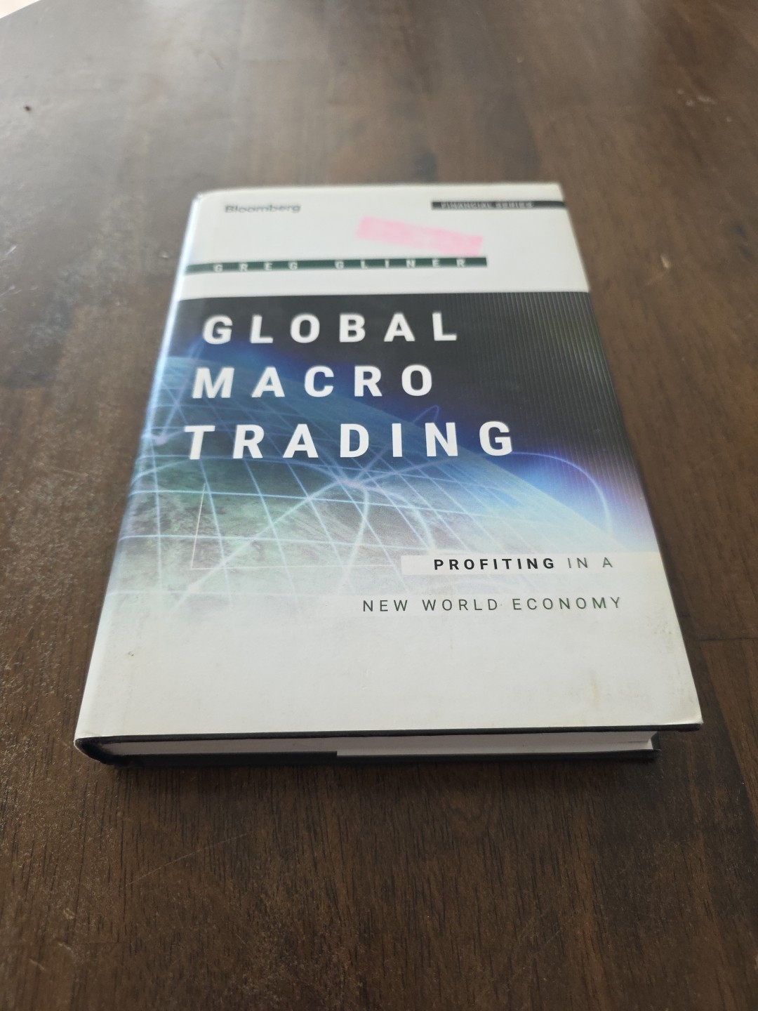 Global Macro Trading : Profiting in a New World Economy by Greg Gliner Hardcover