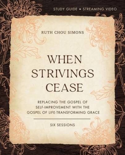 When Strivings Cease Study Guide plus Streaming Video: Replacing the Gosp – GOOD