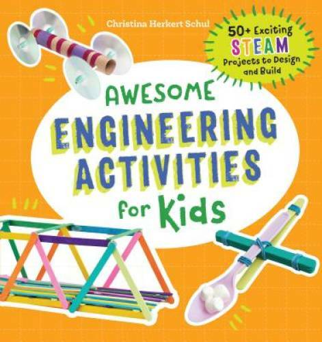 Awesome Engineering Activities for Kids: 50+ Exciting STEAM Projects – VERY GOOD