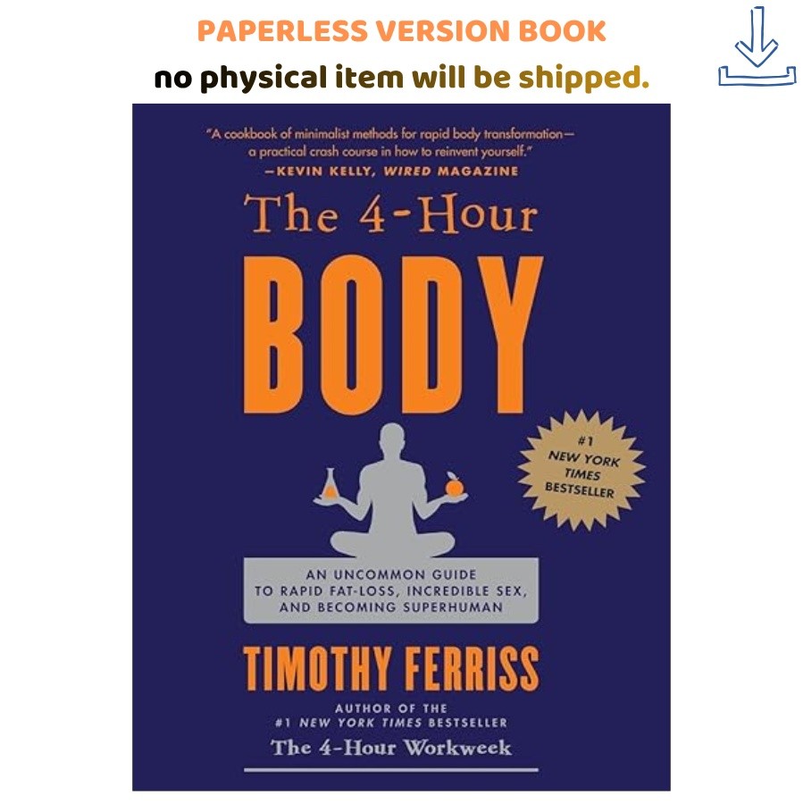 The 4-Hour Body: An Uncommon Guide to Rapid, Timothy Ferriss 2010