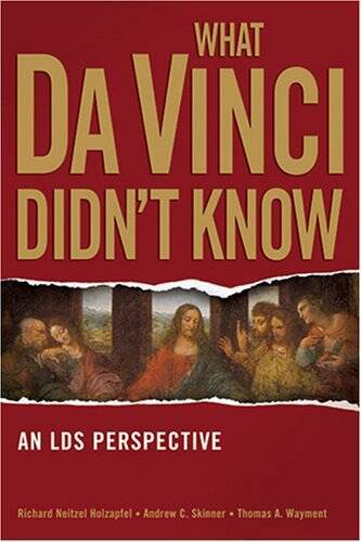 What Da Vinci Didn’t Know: An Lds Perspective – Paperback – GOOD