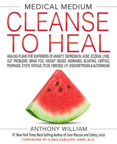 Medical Medium Cleanse to Heal – Hardcover By William, Anthony – VERY GOOD