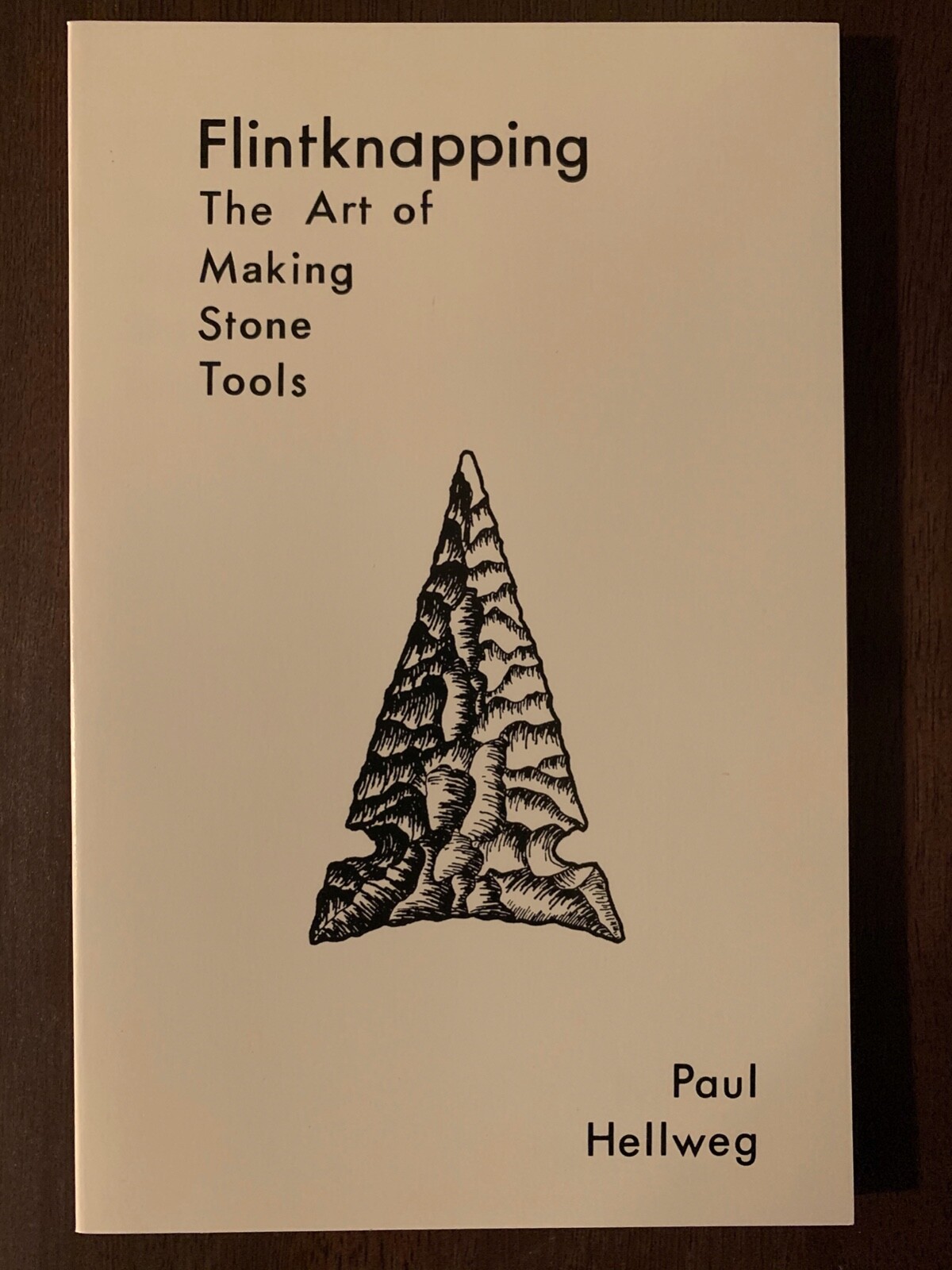 Flintknapping : The Art of Making Stone Tools by Paul Hellweg (1984, Paperback)