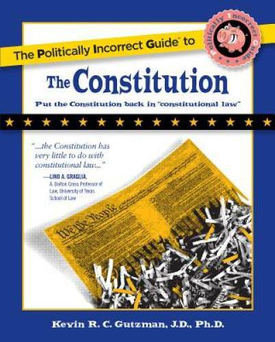 The Politically Incorrect Guide to the Constitution (Politically Inc – VERY GOOD