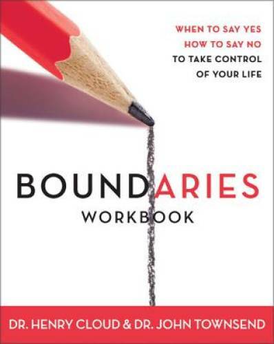 Boundaries Workbook: When to Say Yes When to Say No To Take Control of Yo – GOOD