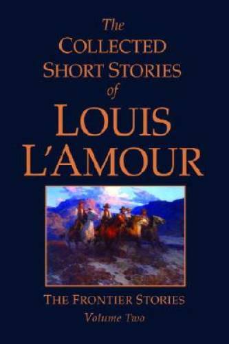 The Collected Short Stories of Louis L’Amour, Volume 2: Frontier Stories – GOOD
