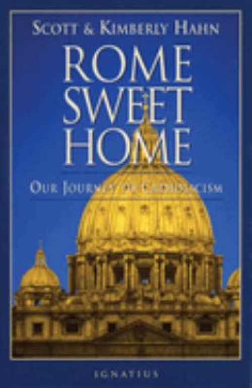 Rome Sweet Home : Our Journey to Catholicism Scott, Hahn, Kimberl