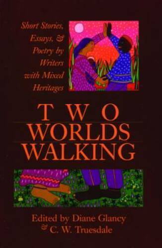 Two Worlds Walking: Short Stories, Essays, and Poetry by Writers of – VERY GOOD