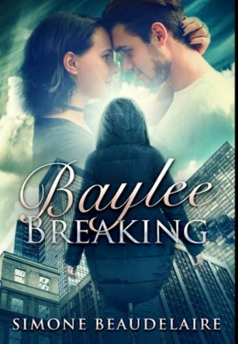 Baylee Breaking: Premium Hardcover Edition, Simone Beaudelaire, Good Book