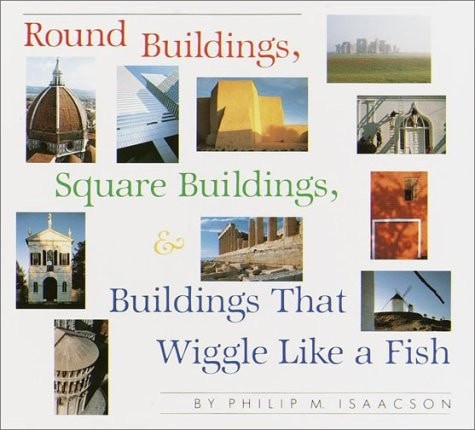 Round Buildings, Square Buildings, and Buildings that Wiggle Like a Fish, Isaacs