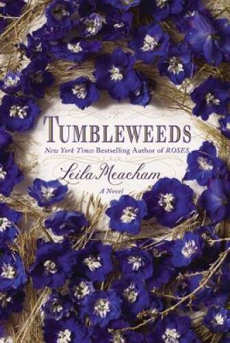 Tumbleweeds: A Novel – Hardcover By Meacham, Leila – VERY GOOD