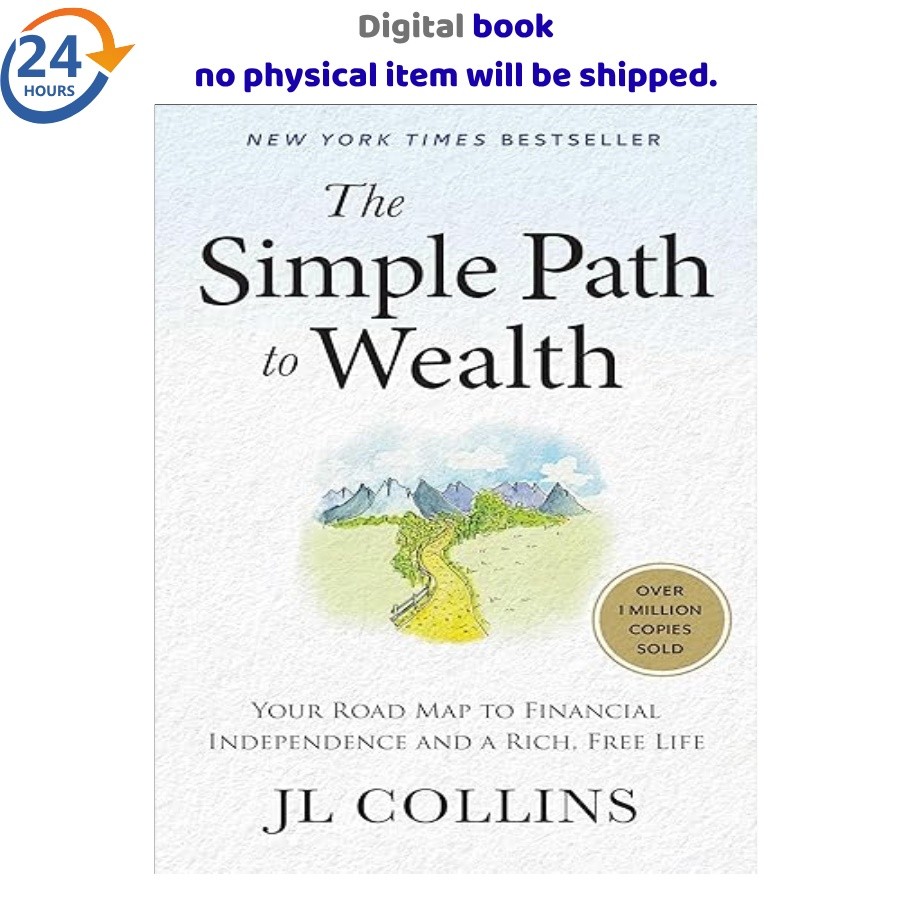 The Simple Path to Wealth: Your Road Map to F 2025 J L Collins