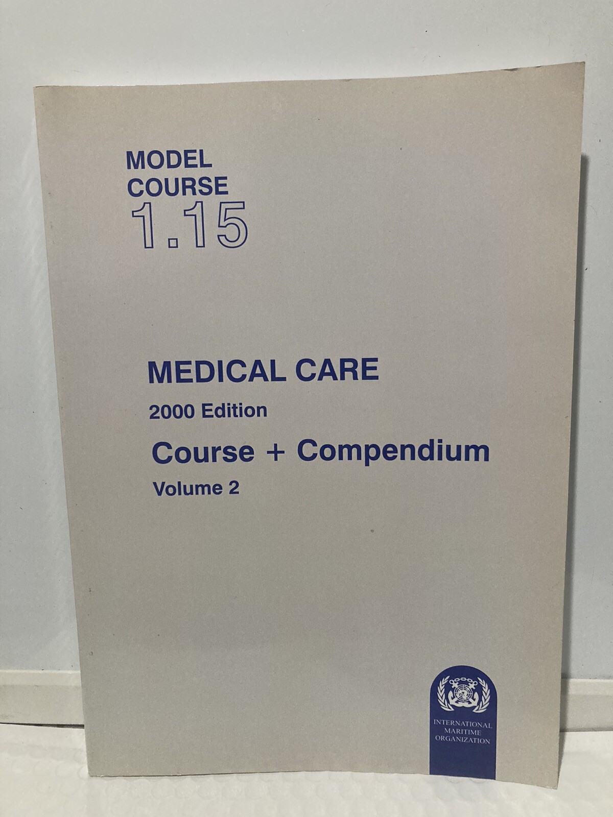 IOM Medical Care 2000 Edition Course and Compendium Volume 2 Model Course 1.15