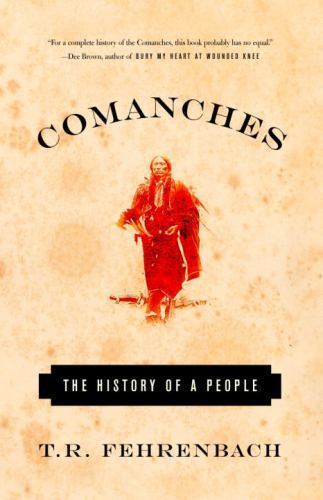 Comanches: The History of a People by T.R Fehrenback (1400030498) Paperback Book