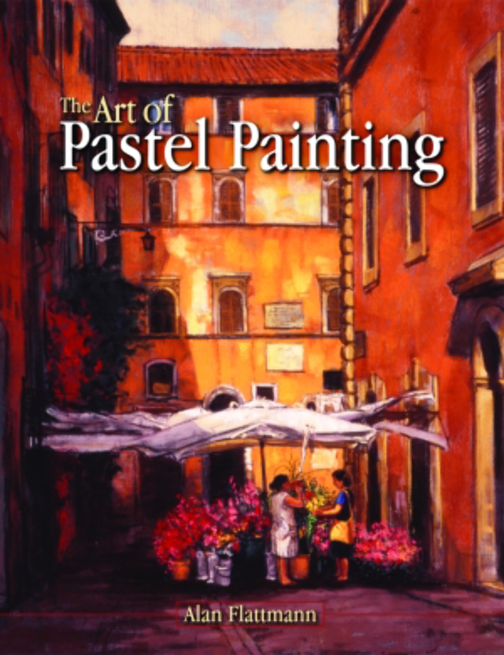 NEW Pelican Publishing The Art of Pastel Painting, 9781589804074 Hardback