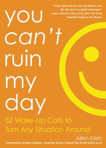 You Can’t Ruin My Day: 52 Wake-Up Calls t- 9781632280220, paperback, Allen Klein