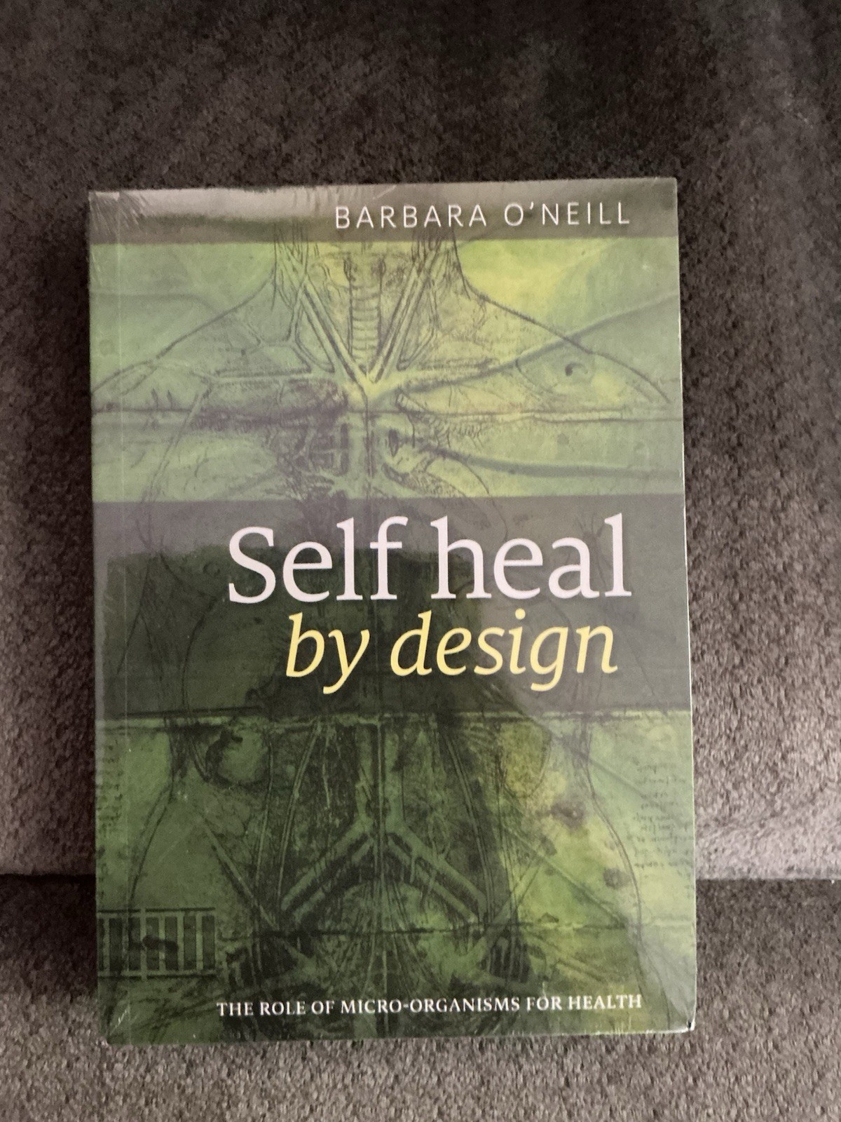 New Self Heal By Design, Role Of Micro-Organisms For Health, Barbara O’Neill