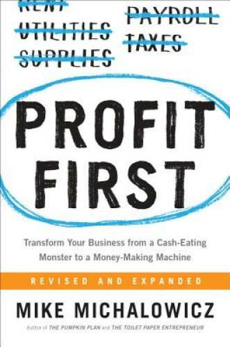 Profit First: Transform Your Business from a Cash-Eating Monster to – VERY GOOD