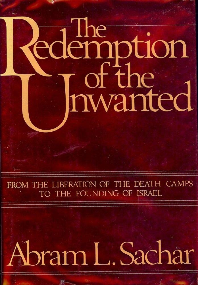 The Redemption of the Unwanted: From the Liberation of the Death Camps to th…