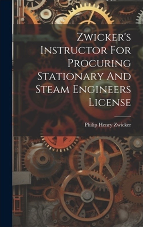Zwicker’s Instructor For Procuring Stationary And Steam Engineers License (Hardb