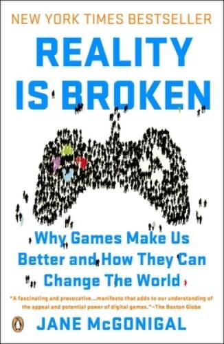 Reality Is Broken: Why Games Make Us Better and How They Can Change th – GOOD