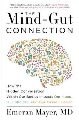 The Mind-Gut Connection: How the Hidden Conversation Within Our Bodies Im – GOOD