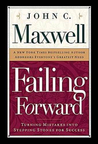 Failing Forward: Turning Mistakes Into Stepping Stones for Success – VERY GOOD