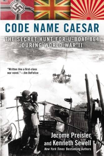 Code Name Caesar: The Secret Hunt for U-Boat 864 During World War II – GOOD