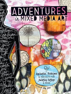 Adventures in Mixed Media Art: Inspiration, Techniques and Projects for Painting