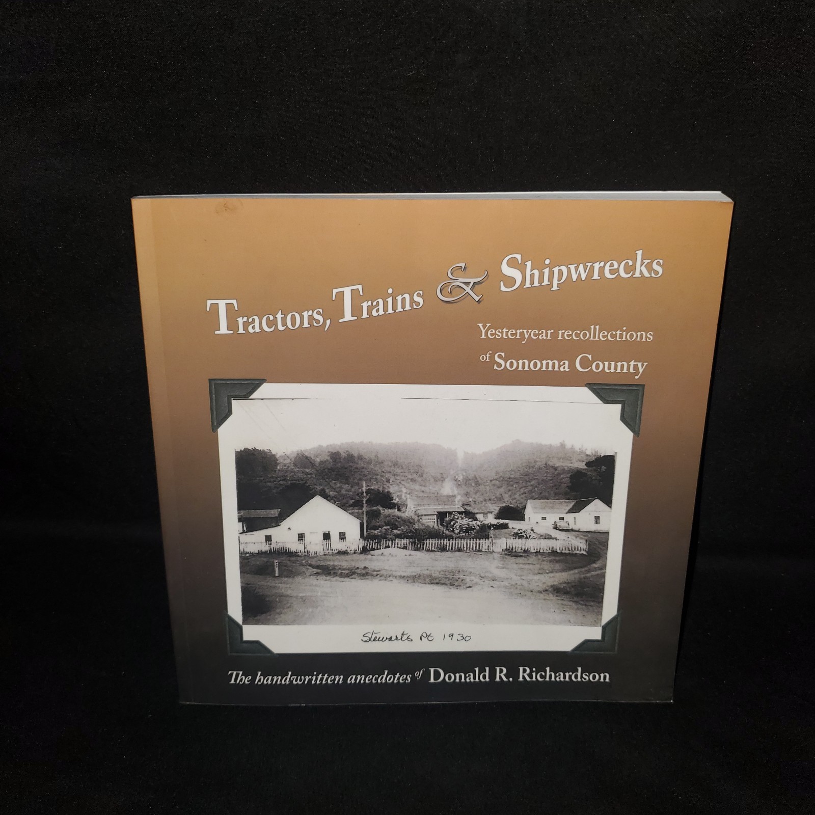 Tractors, Trains & Shipwrecks: Yesteryear Recollections of Sonoma County