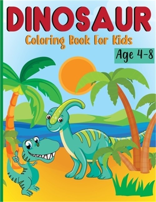 Dinosaur Coloring Book for Kids Ages 4-8: Dino Books for Kids (Paperback or Soft