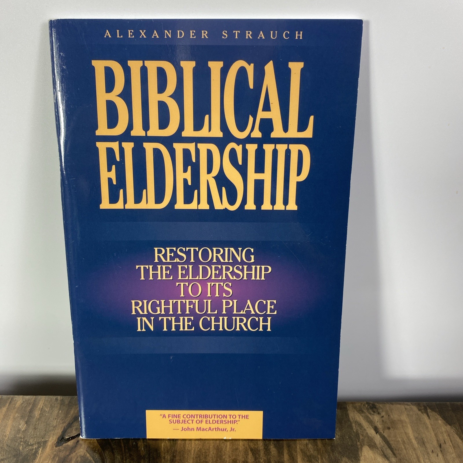 Biblical Eldership Booklet: Restoring The Eldership..Alexander Strauch 1997