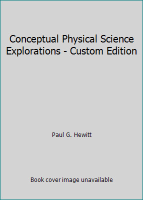 Conceptual Physical Science Explorations – Custom Edition by Paul G. Hewitt