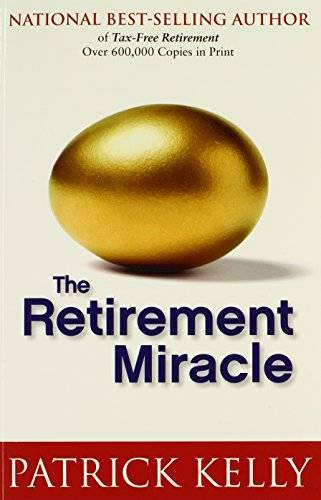 The Retirement Miracle – Paperback By Patrick Kelly – VERY GOOD