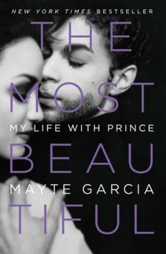 The Most Beautiful: My Life with Prince – Hardcover By Garcia, Mayte – GOOD